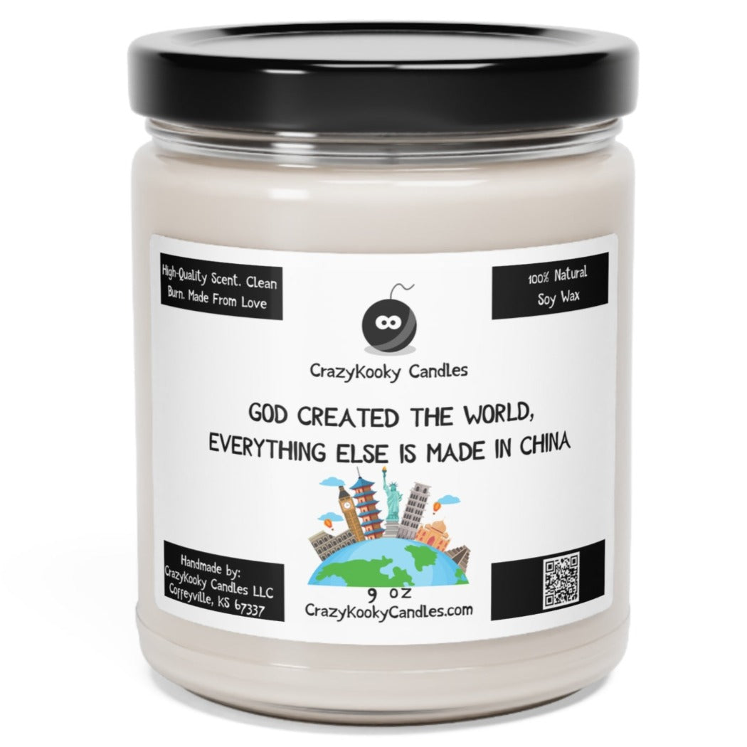 GOD CREATED THE WORLD, EVERYTHING ELSE IS MADE IN CHINA - Funny Candle, Scented Soy Candle, 9oz - CrazyKooky Candles LLC