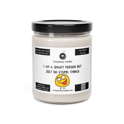 I AM A SMART PERSON BUT JUST DO STUPID THINGS - Funny Candle, Scented Soy Candle, 9oz - CrazyKooky Candles LLC