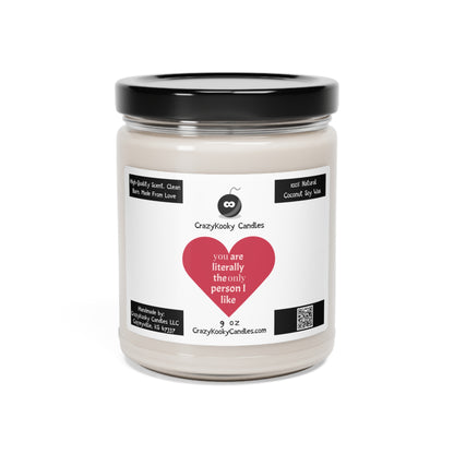 YOU ARE LITERALLY THE ONLY PERSON I LIKE - Funny Candle, Scented Coconut Soy Candle, 9oz - CrazyKooky Candles LLC