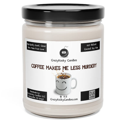 COFFEE MAKES ME LESS MURDERY - Funny Candle, Scented Coconut Soy Candle, 9oz - CrazyKooky Candles LLC