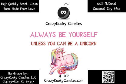 ALWAYS BE YOURSELF UNLESS YOU CAN BE A UNICORN - Funny Candle, Scented Coconut Soy Candle, 9oz - CrazyKooky Candles LLC