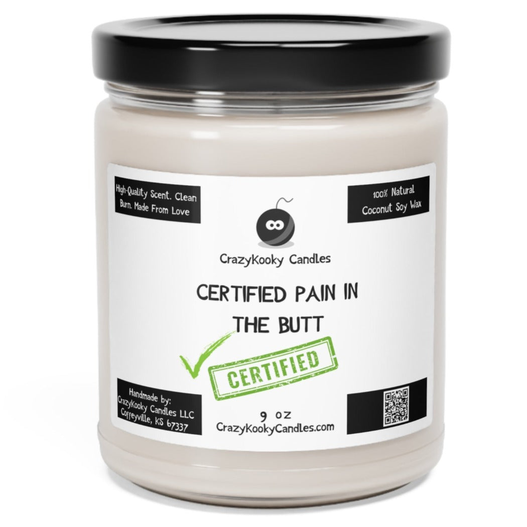 CERTIFIED PAIN IN THE BUTT - Funny Candle, Scented Coconut Soy Candle, 9oz - CrazyKooky Candles LLC