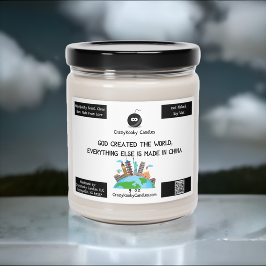 GOD CREATED THE WORLD, EVERYTHING ELSE IS MADE IN CHINA - Funny Candle, Scented Soy Candle, 9oz - CrazyKooky Candles LLC