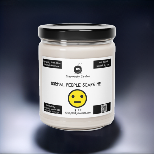 NORMAL PEOPLE SCARE ME - Funny Candle, Scented Coconut Soy Candle, 9oz - CrazyKooky Candles LLC