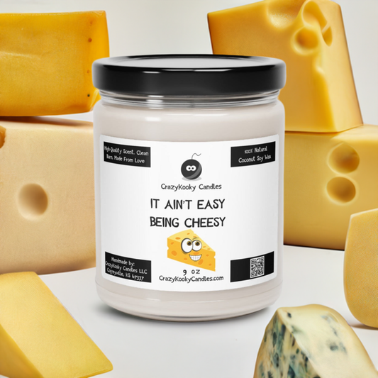 IT AIN'T EASY BEING CHEESY - Funny Candle, Scented Coconut Soy Candle, 9oz - CrazyKooky Candles LLC